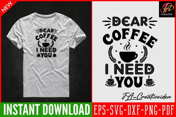 Dear Coffee I Need You SVG Design