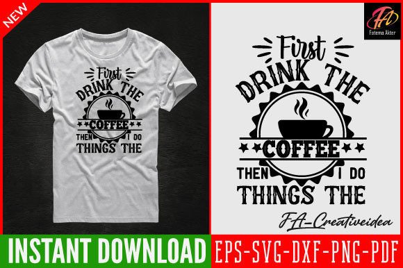 First Drink the Coffee Then SVG Design
