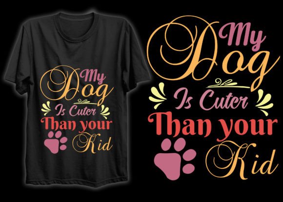 My Dog is Cuter Than T-shirt Design